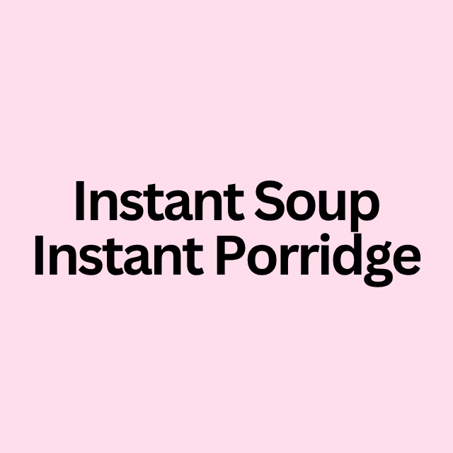 Instant Soup / Instant Porridge