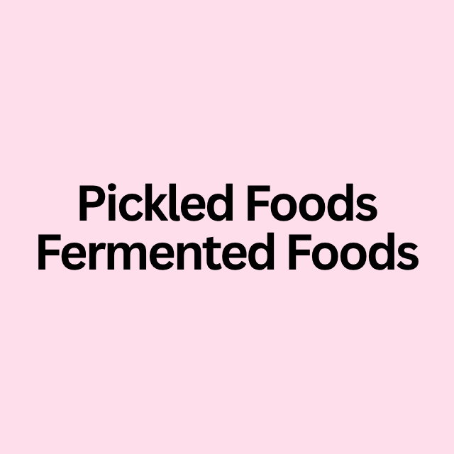 Pickled / Fermented Foods