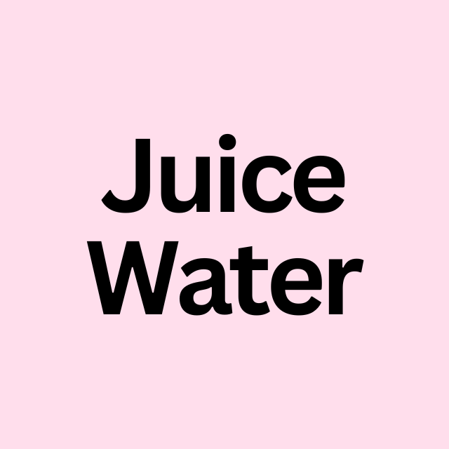 Juice / Water
