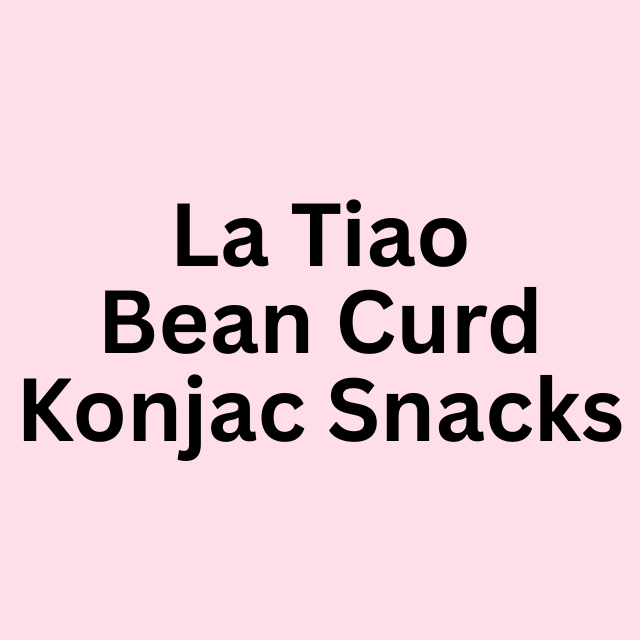 La Tiao / Bean Curd / Konjac Snacks