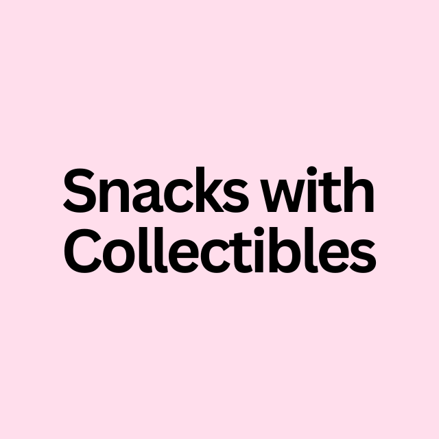 Snacks with Collectibles